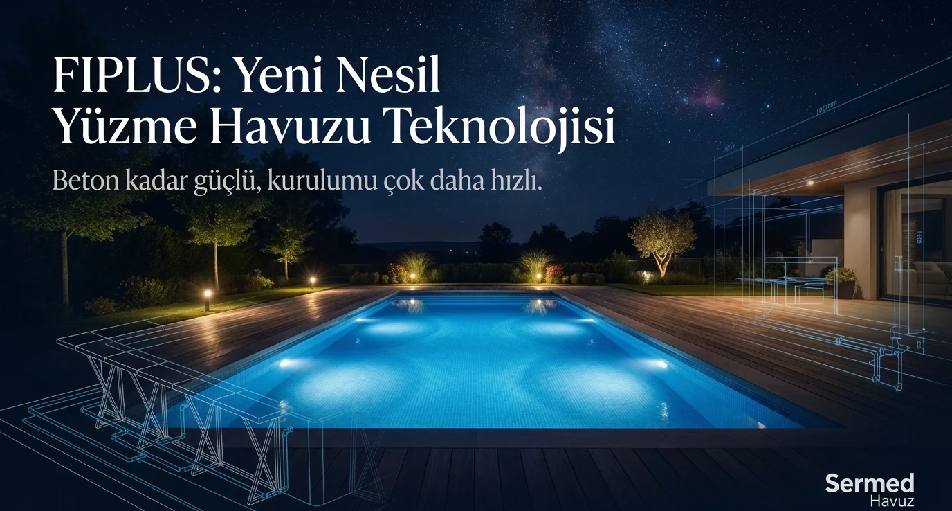 FIPLUS: Yeni Nesil Yüzme Havuzu Teknolojisi — beton kadar güçlü, kurulumu çok daha hızlı. Gece aydınlatmalı bir Fiplus havuzunun üzerine çizilmiş tel kafes şeması.